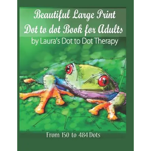 Beautiful Large Print Dot to Dot For Adults: From 150 to 484 Dots - Paperback