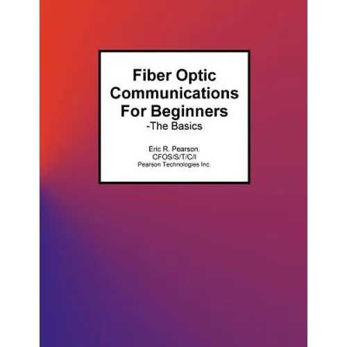 Fiber Optic Communications For Beginners: -The Basics - Paperback