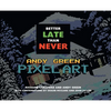 Better Late Than Never: Andy Green Pixel Art - Hardcover