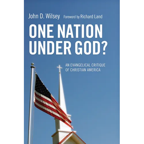 One Nation Under God?: An Evangelical Critique of Christian America - Hardcover