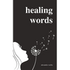 Healing Words: A Poetry Collection For Broken Hearts - Paperback
