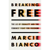 Breaking Free: The Lie of Equality and the Feminist Fight for Freedom - Hardcover