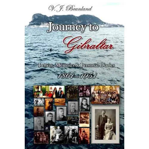 Journey to Gibraltar: Letters, Memoirs & Personal Diaries - Paperback