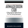 Armageddon CQB: A Close Quarter Battle Primer For The Coming Apocalypse - Paperback