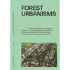 Forest Urbanisms: New Non-Human and Human Ecologies for the 21st Century - Paperback