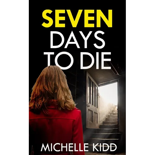 SEVEN DAYS TO DIE an absolutely gripping crime thriller with a massive twist - Paperback