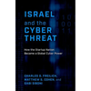 Israel and the Cyber Threat: How the Startup Nation Became a Global Cyber Power - Hardcover