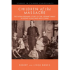 Children of the Massacre: The Flower Mountain Quartet, Volume 1: The Extra-Ordinary Story of the Stewart Family in Hong Kong and West China - Paperback