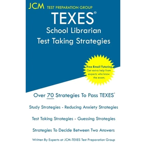 TEXES School Librarian - Test Taking Strategies: TEXES 150 Exam - Free Online Tutoring - New 2020 Edition - The latest strategies to pass your exam. - Paperback