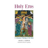 Holy Eros: A Liturgical Theology of the Body - Paperback