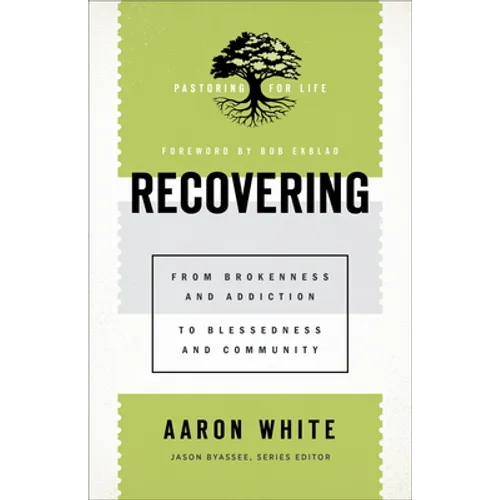 Recovering: From Brokenness and Addiction to Blessedness and Community - Paperback