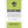 Recovering: From Brokenness and Addiction to Blessedness and Community - Paperback