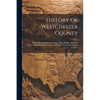 History Of Westchester County: New York, Including Morrisania, Kings Bridge, And West Farms, Which Have Been Annexed To New York City, Volume 1, Part - Paperback