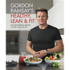 Gordon Ramsay's Healthy, Lean & Fit: Mouthwatering Recipes to Fuel You for Life - Hardcover