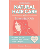 Homemade Natural Hair Care (with Essential Oils): DIY Recipes to Promote Hair Growth, Shine & Repair - Paperback
