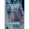 From Lying to Perjury: Linguistic and Legal Perspectives on Lies and Other Falsehoods - Paperback