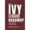 The Ivy League Roadmap: Learn how my Clients 5x their Odds in Ivy League Admissions - Paperback