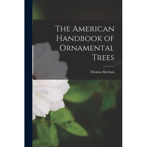 The American Handbook of Ornamental Trees [microform] - Paperback