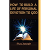 How to Build a Life of Personal Devotion to God - Paperback