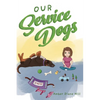 Our Service Dogs - Hardcover