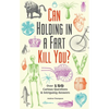Can Holding in a Fart Kill You?: Over 150 Curious Questions and Intriguing Answers - Paperback