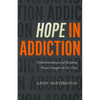 Hope in Addiction: Understanding and Helping Those Caught in Its Grip - Paperback