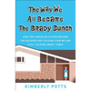 The Way We All Became the Brady Bunch: How the Canceled Sitcom Became the Beloved Pop Culture Icon We Are Still Talking about Today - Hardcover