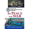 In Peace and War: A History of the U.S. Merchant Marine Academy at Kings Point - Paperback