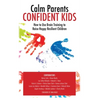 Calm Parent Confident Kids: How to Use Brain Training to Raise Happy Resilient Children - Hardcover