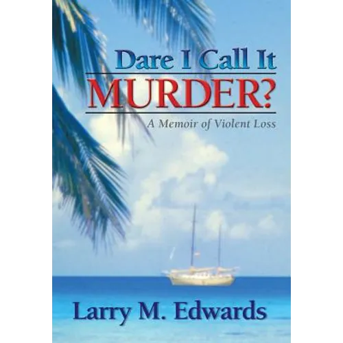 Dare I Call It Murder?: A Memoir of Violent Loss - Hardcover
