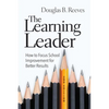 The Learning Leader: How to Focus School Improvement for Better Results - Paperback