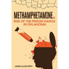 Methamphetamine Inc: Rise of the Prison Gangs in Oklahoma - Paperback