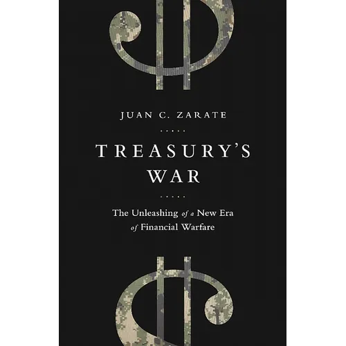 Treasury's War: The Unleashing of a New Era of Financial Warfare - Paperback