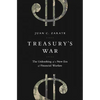 Treasury's War: The Unleashing of a New Era of Financial Warfare - Paperback