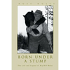 Born Under A Stump: The Life and Legend of Big Bill Hulet - Paperback