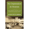 No Depression in Heaven: The Great Depression, the New Deal, and the Transformation of Religion in the Delta - Hardcover