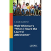 A Study Guide for Walt Whitman's "When I Heard the Learn'd Astronomer" - Paperback