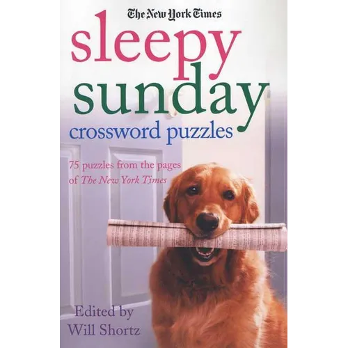 The New York Times Sleepy Sunday Crossword Puzzles: 75 Puzzles from the Pages of the New York Times - Paperback