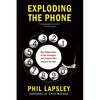 Exploding the Phone: The Untold Story of the Teenagers and Outlaws Who Hacked Ma Bell - Paperback