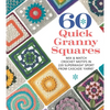 60 Quick Granny Squares: Mix & Match Crochet Motifs in 220 Superwash(r) Sport from Cascade Yarns(r) - Paperback