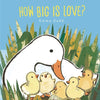 How Big Is Love? Padded Board Book: (A Heartwarming Story of Parental Love in Rhyming Text - For Babies and Toddlers) - Board Book