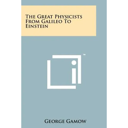 The Great Physicists From Galileo To Einstein - Paperback