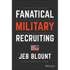 Fanatical Military Recruiting: The Ultimate Guide to Leveraging High-Impact Prospecting to Engage Qualified Applicants, Win the War for Talent, and Ma - Hardcover
