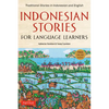 Indonesian Stories for Language Learners: Traditional Stories in Indonesian and English (Online Audio Included) - Paperback