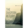 The Diaspora Returns Home: An Exploration of Diaspora Missiology in the Context of the Returning Protestant Christian Viet Kieu and Viet Nam - Hardcover
