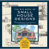 Big Book of Small House Designs: 75 Award-Winning Plans for Your Dream House, 1,250 Square Feet or Less - Paperback