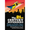The 21st Century Superhero: Essays on Gender, Genre and Globalization in Film - Paperback