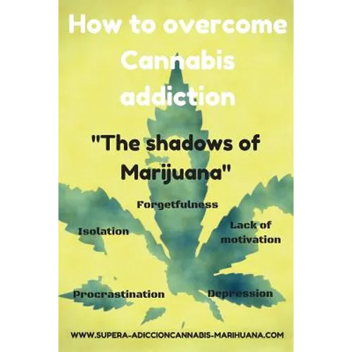 How to overcome Cannabis addiction: The shadows of Marijuana - Paperback