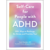 Self-Care for People with ADHD: 100+ Ways to Recharge, De-Stress, and Prioritize You! - Hardcover