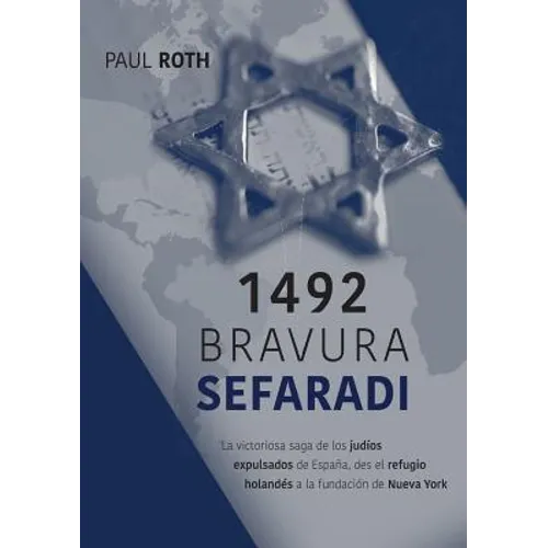 1492Bravura Sefaradi: La victoriosa saga de los judíos expulsados de España, des el refugio holandés a la fundación de Nueva York - Paperback